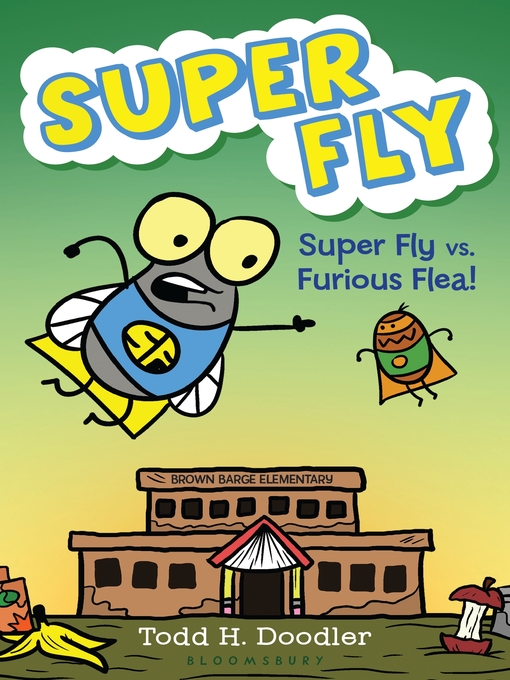Title details for Super Fly vs. Furious Flea! by Todd H. Doodler - Available